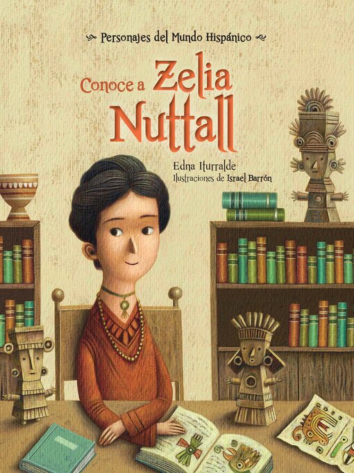 Title details for Conoce a Zelia Nuttall (Get to Know Zelia Nuttall) by Edna Iturralde - Available